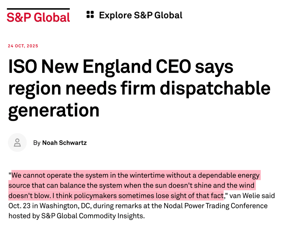 The CEO of New England's grid (a region that has blocked gas pipeline after pipeline):

"We cannot operate the system in the wintertime without a dependable energy source that can balance the system when the sun doesn't shine and the wind doesn't blow."

I think that says it all.
