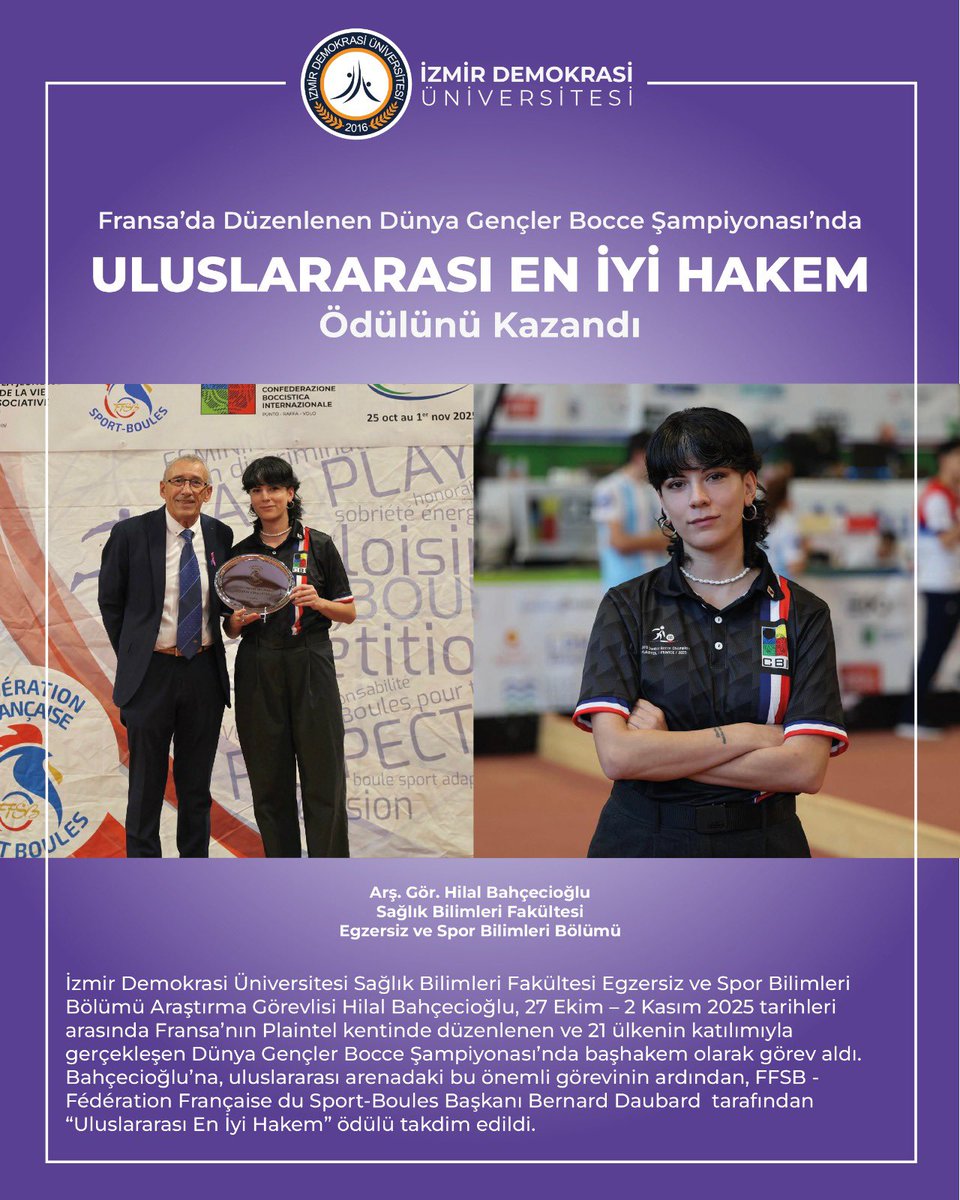 İzmir Demokrasi Üniversitesi Sağlık Bilimleri Fakültesi Egzersiz ve Spor Bilimleri Bölümü Araştırma Görevlisi Hilal Bahçecioğlu, 27 Ekim – 2 Kasım 2025 tarihleri arasında Fransa’nın Plaintel kentinde düzenlenen ve 21 ülkenin katılımıyla gerçekleşen Dünya Gençler Bocce