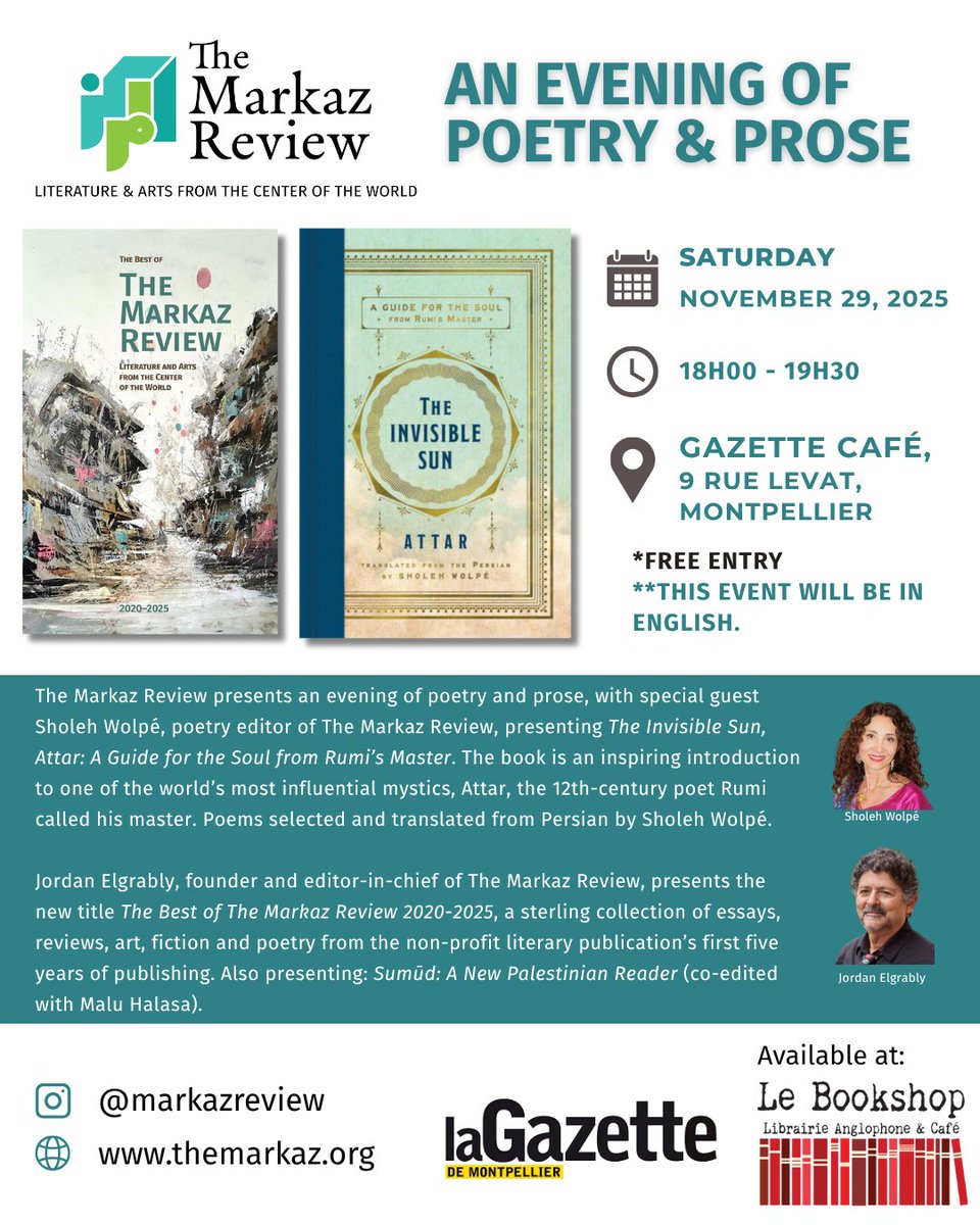 📅 [UPCOMING EVENT]

Join us in Montpellier at Gazette Café on November 29th for “An Evening of Poetry &amp; Prose” featuring Iranian American poet <a href="/Sholeh_Wolpe/">Sholeh Wolpé</a> presenting The Invisible Sun, the poetry of Attar, alongside <a href="/JordanElgrably/">Jordan Elgrably</a>, Editor in Chief of The Markaz Review, with