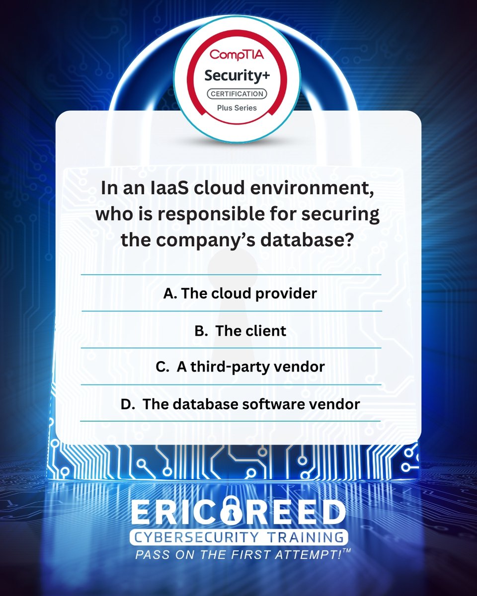 ericreedlive's tweet image. In an IaaS cloud environment, who is responsible for securing the company’s database?
A. The cloud provider
B. The client
C. A third-party vendor
D. The database software vendor

#CyberCommunity #TrainWithEricReed #CertificationSuccess