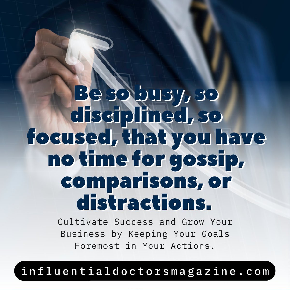 #busy #disciplined #focused #comparisons #distractions #success #growth #business #goals #actions #influentialdoctorsmagazine #quoteoftheday #inspire
influentialdoctorsmagazine.com