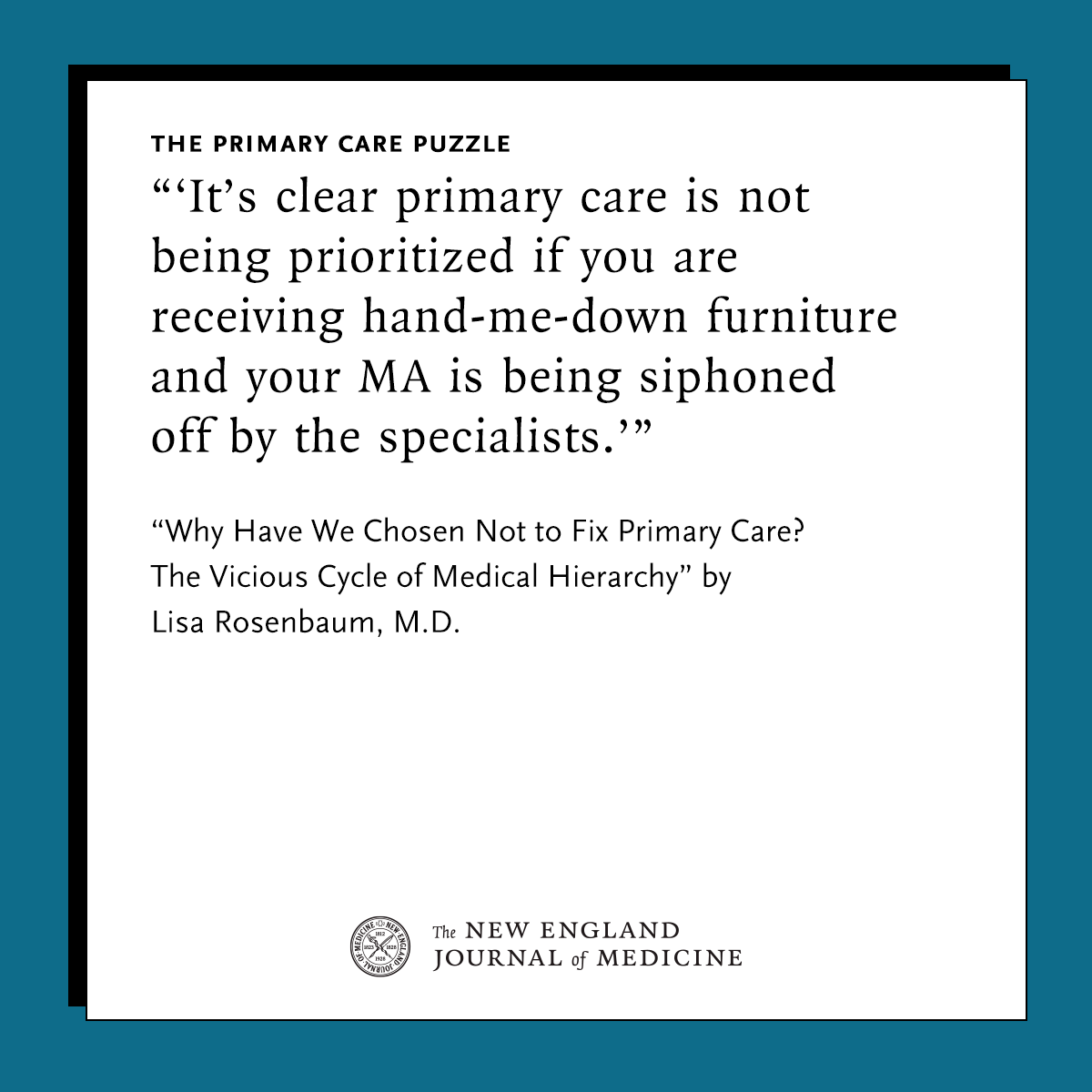 The Primary Care Puzzle by NEJM National Correspondent Lisa Rosenbaum, MD: Why Have We Chosen Not to Fix Primary Care? The Vicious Cycle of Medical Hierarchy nej.md/4ozq6ZC 

#MedicalPractice #HealthPolicy