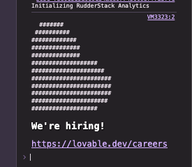 Fun and clever way to recruit by <a href="/Lovable/">Lovable</a> with browser dev tool console logs.

I wonder what other dev messages I've missed over the years...