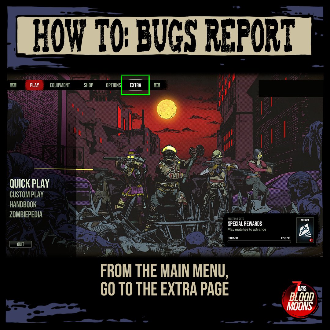 7DaysBloodmoons's tweet image. Found a bug in 7 Days Blood Moons? 🧟‍♂️

You can report it in-game from the EXTRA menu or drop it in our #bug-reports channel on Discord.

Your feedback helps us make each update better! 💪