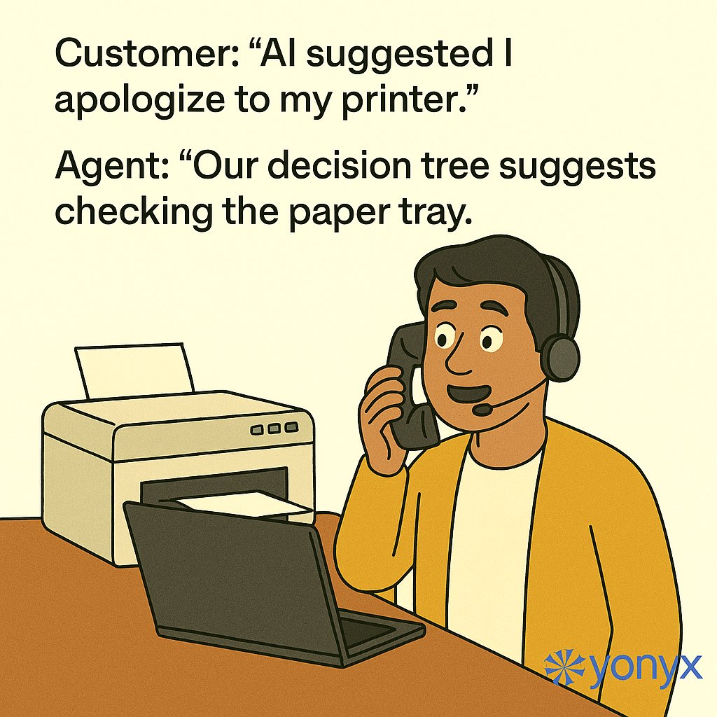 yonyxtweets's tweet image. Customer: “AI suggested I apologize to my printer.”
Agent: “Our decision tree suggests checking the paper tray.”
#DecisionTree #CX #HelpdeskHumor #Yonyx