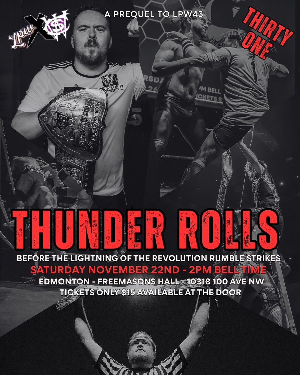 LPWxCWS#31 - A PREQUEL TO LPW43
SATURDAY NOVEMBER 22ND
EDMONTON - FREEMASONS HALL
SPECIAL AFTERNOON TIME
DOORS OPEN 1:30PM - BELL TIME 2PM
TICKETS ONLY $15 AT THE DOOR

THE THUNDER ROLLS! Before the lightning of the LPW Revolution Rumble strikes! Come to this special afternoon