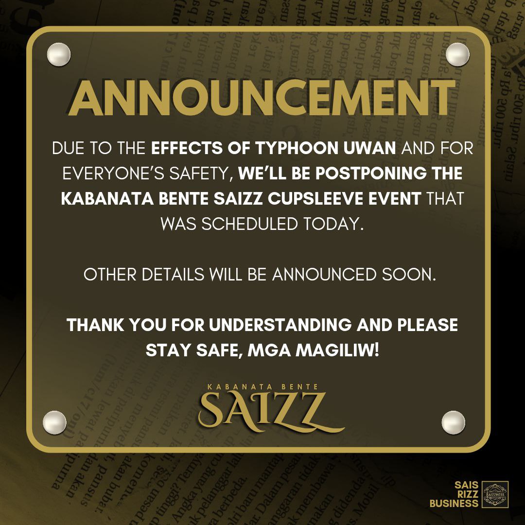 ANNOUNCEMENT🚨

Due to the effects of Typhoon Uwan and for everyone’s safety, we’ll be postponing the #KabanataBenteSaizz cupsleeve event that was scheduled today.

Other details will be announced soon.   

Thank you for understanding and please stay safe, mga Magiliw! 🥹❤️‍🔥