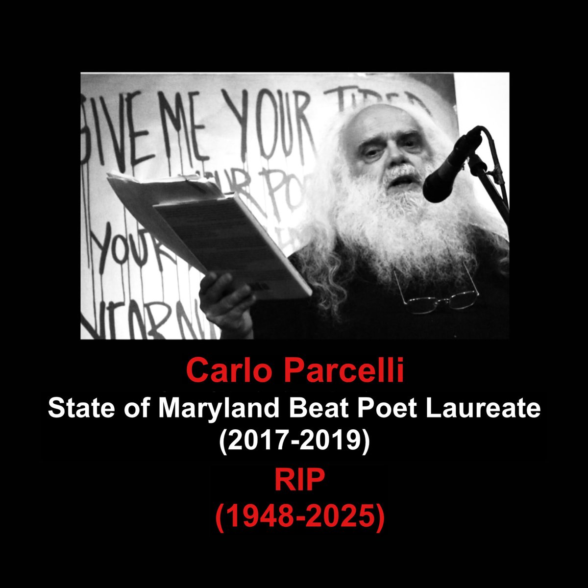 I have the sad job of announcing the passing of one of the most talented, knowledgeable, profound as well as opinionated artists and poets ever to grace our presence. Carlo Parcelli (1948-2025) Beat Poet Laureate of Maryland (2017-2019). He was an important voice in this world.