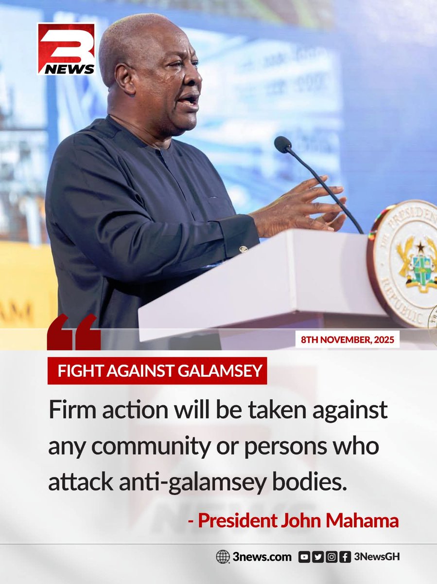 President John Mahama has vowed that his government will take decisive action against anyone or any community that attacks task forces or agencies working to curb illegal mining, popularly known as galamsey.