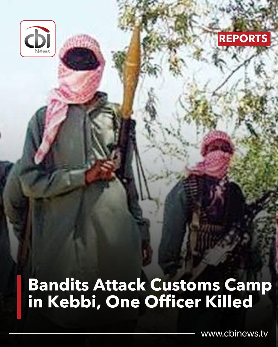 cbinewstv's tweet image. Armed bandits attacked a Customs Service camp in Maje, Kebbi State, killing one officer and setting the facility ablaze. 

The assailants, suspected Lakurawa members, invaded the area Saturday night.

#CBINewsTV #KebbiState #SecurityUpdate #NigeriaCustoms