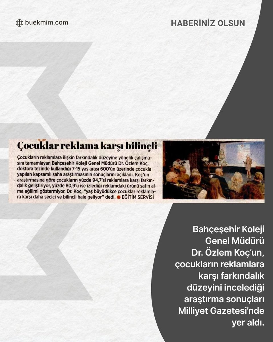 Bahçeşehir Koleji Genel Müdürü Dr. Özlem Koç’un, çocukların reklamlara karşı farkındalık düzeyini incelediği araştırma sonuçları Milliyet Gazetesi’nde yer aldı.