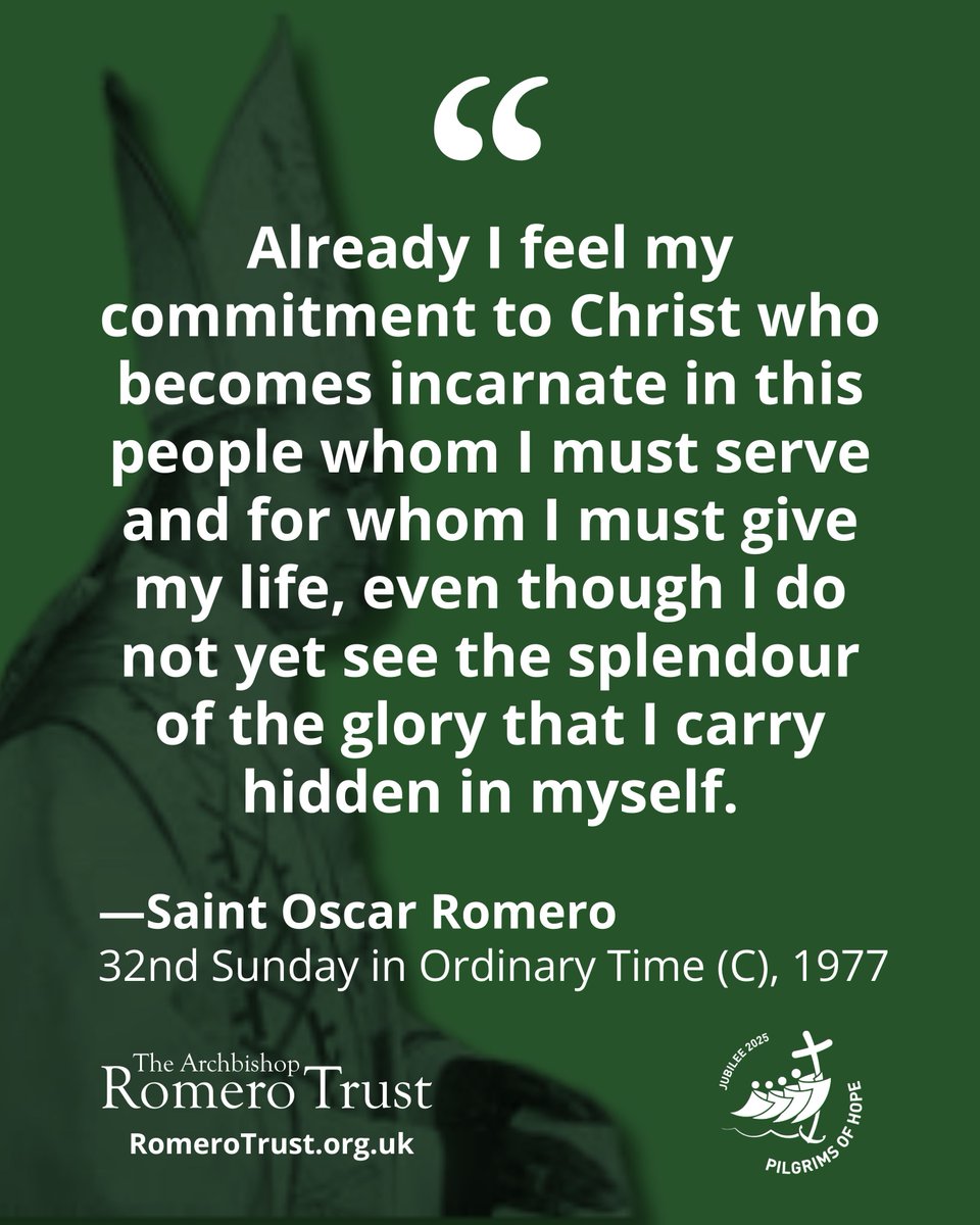 I feel my commitment to Christ who becomes incarnate in this people whom I must serve, for whom I must give my life, even though I do not yet see the splendour of the glory that I carry hidden in myself —St Oscar Romero, 32nd Sunday in Ordinary Time (C), 1977 #StOscarRomero