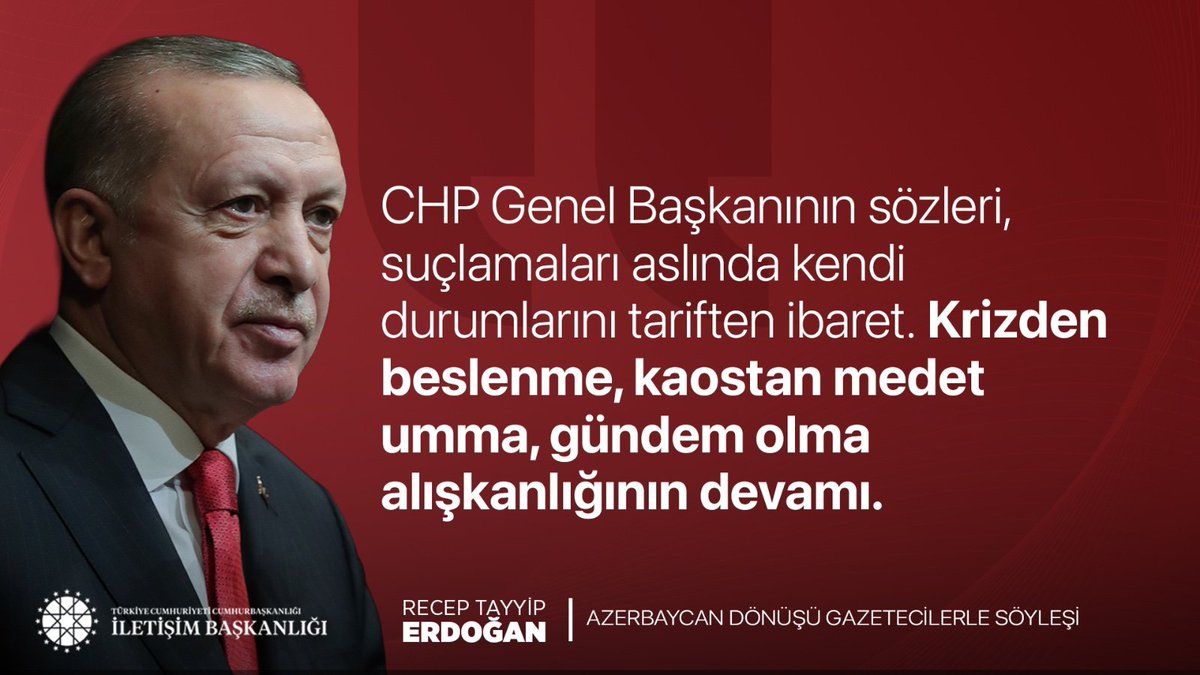 Cumhurbaşkanımız Recep Tayyip Erdoğan:

"CHP Genel Başkanının sözleri, suçlamaları aslında kendi durumlarını tariften ibaret. Krizden beslenme, kaostan medet umma, gündem olma alışkanlığının devamı."

📍Azerbaycan Dönüşü Uçak Söyleşisi