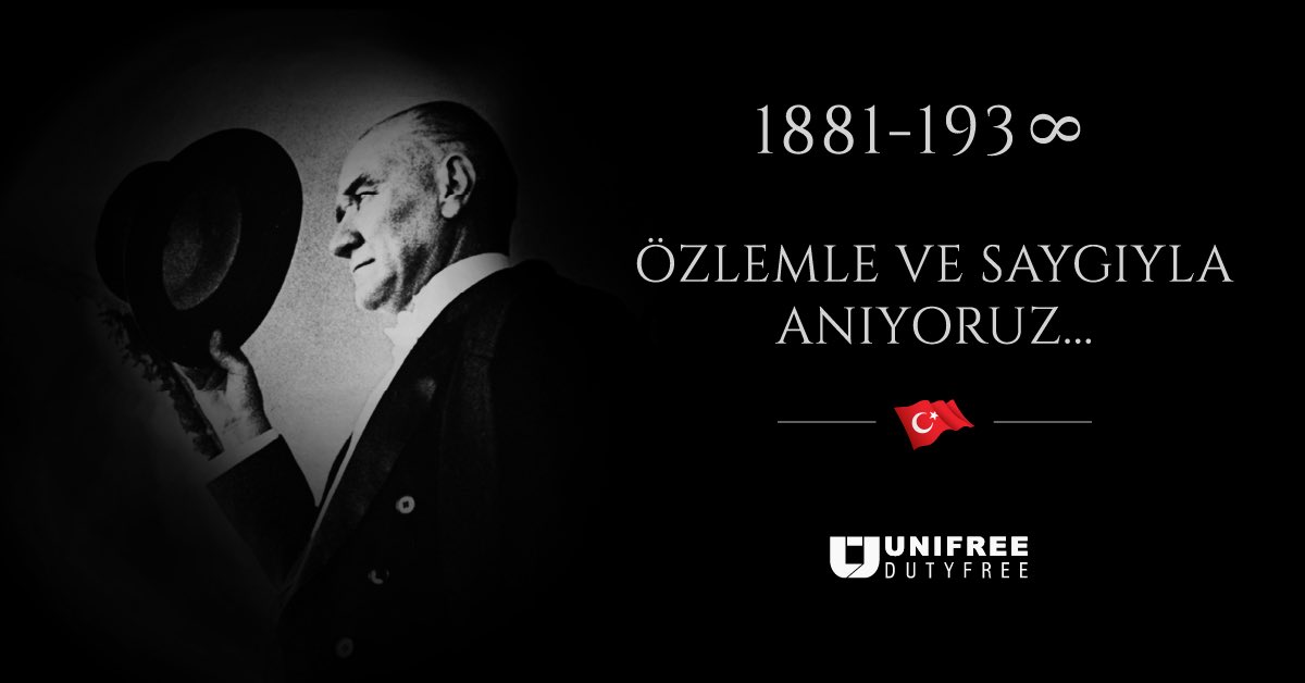 Gözümüzü senden, yönümüzü ilkelerinden asla ayırmadık!
Türkiye Cumhuriyeti kurucusu, Mustafa Kemal Atatürk’ü saygı, özlem ve minnetle anıyoruz.
 
We have never taken our eyes off you, nor strayed from your principles!
We commemorate Mustafa Kemal Atatürk, the founder of the