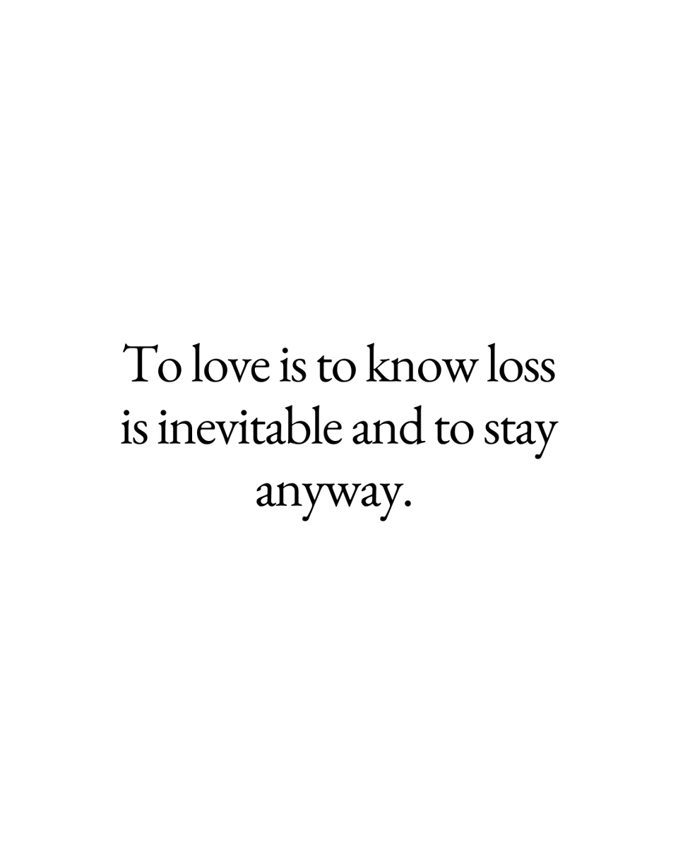 To love is to know loss is inevitable and to stay anyway., image size:960x1200