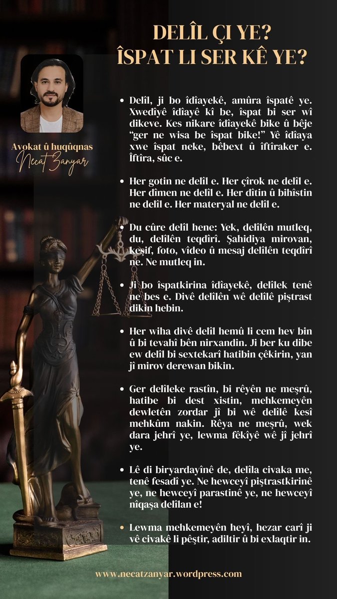 🔹DELÎL ÇI YE ❓ÎSPAT LI SER KÊ YE❓

📌 Delîl, ji bo îdîayekê, amûra îspatê ye. Xwedîyê îdîayê kî be, îspat bi ser wî dikeve. Kes nikare îdîayekê bike û bêje “ger ne wisa be îspat bike!” Yê îdîaya xwe îspat neke, bêbext û îftîraker e. Îftîra, sûc e.

📌 Her gotin ne delîl e. Her