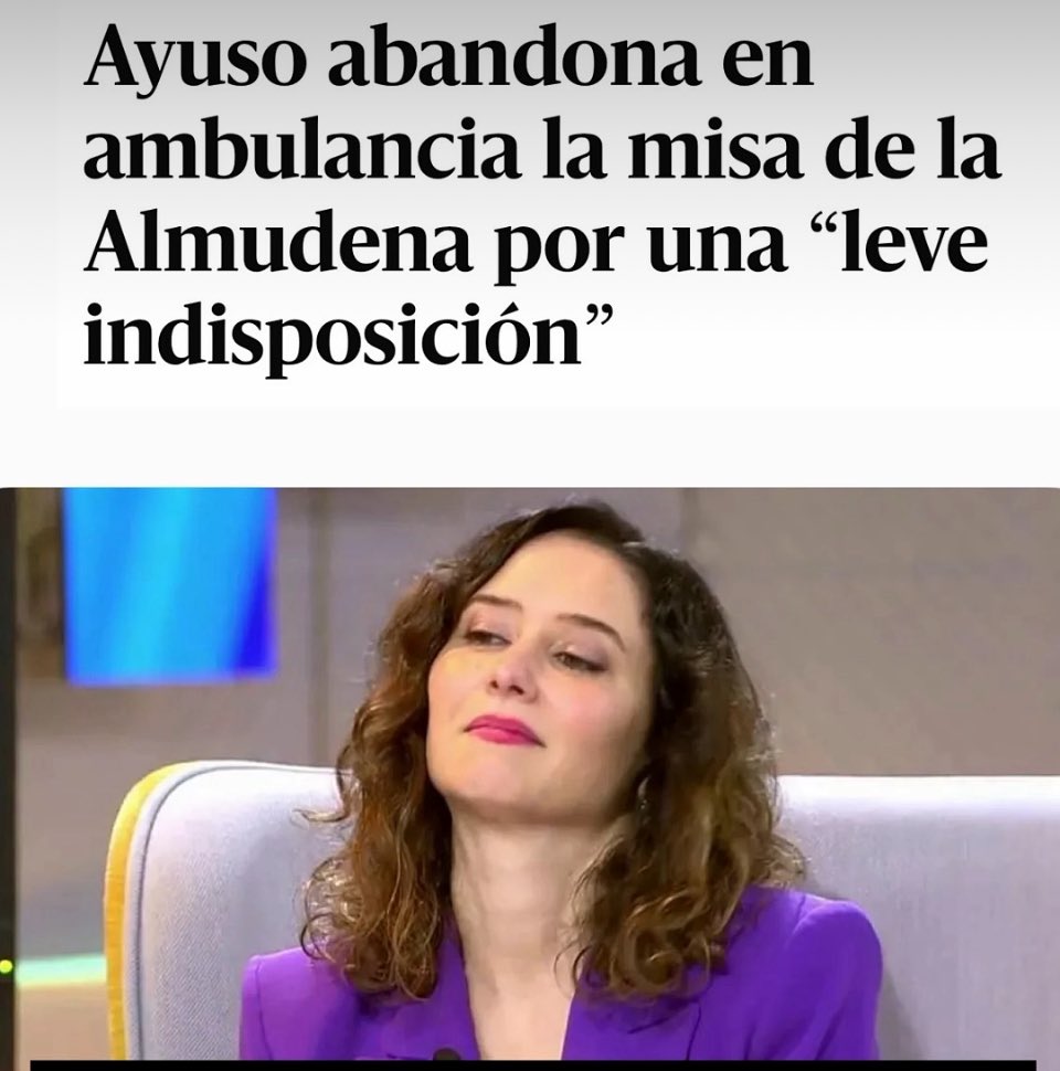 Ayuso abandona en ambulancia la misa de la Almudena por una "leve indisposición" Estamos como en la India ¿el uso de las ambulancias va por castas y no por gravedad del proceso médico ?
