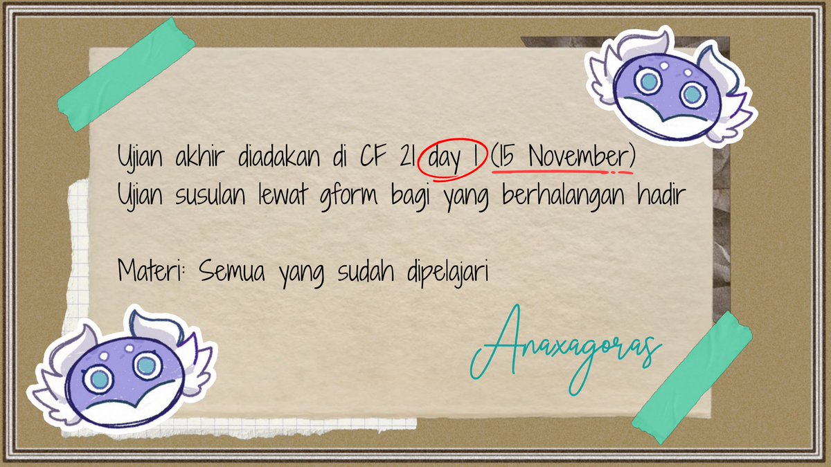 💚 UJIAN AKHIR SEMESTER KELAS PROF ANAXA 🌿

Setelah mengikuti kelas Prof selama satu semester, sebentar lagi masuk masa ujian akhir!

Setelah diskusi dan negosiasi (pake dromas) Prof setuju utk mengadakan pengambilan nilai akhir lewat kuis tertulis, berikut rinciannya: