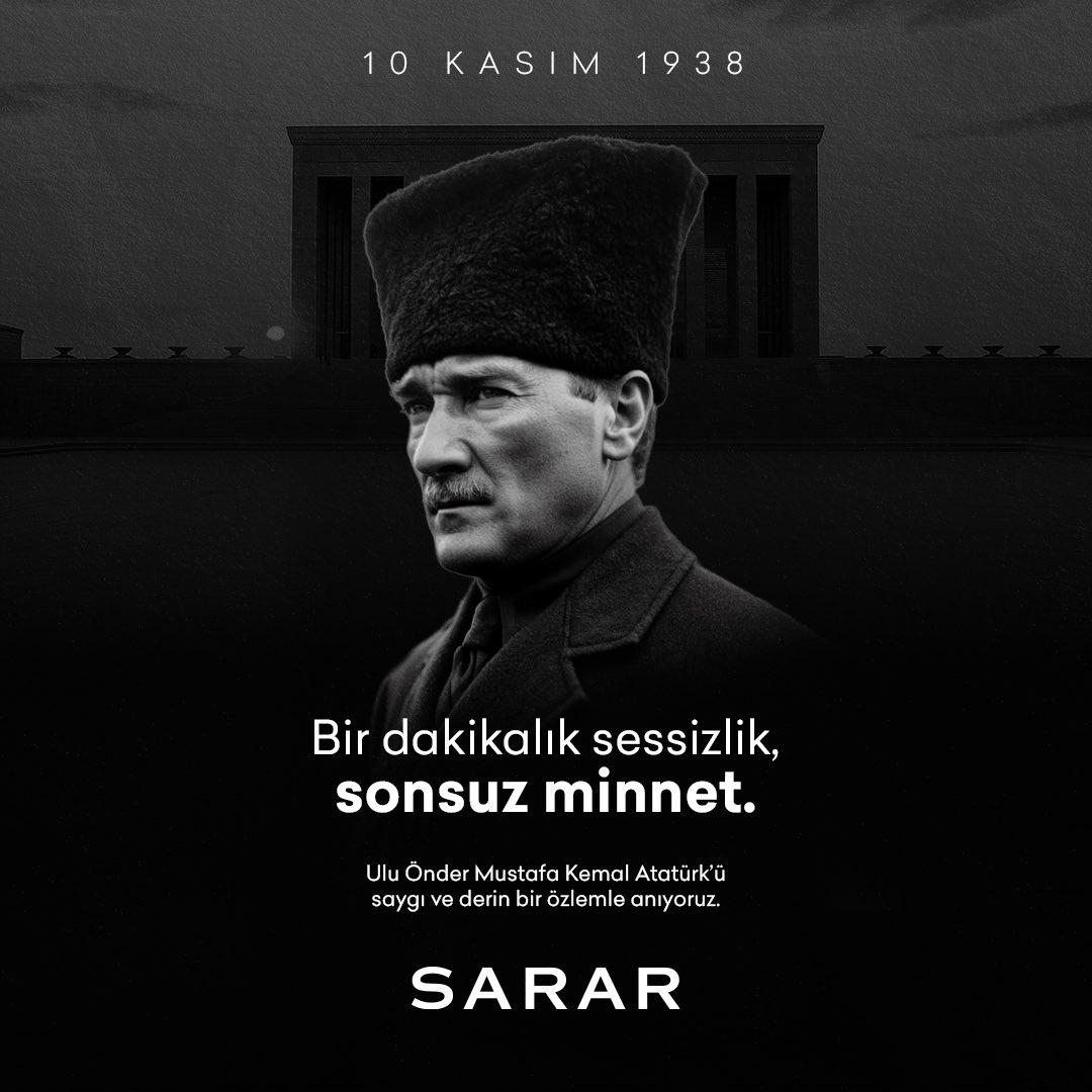 10 Kasım sabahı, kalbimizde yine aynı sessizlik ve sonsuz minnet… Ulu Önder Mustafa Kemal Atatürk’ü saygı ve derin bir özlemle anıyoruz.

#SARAR