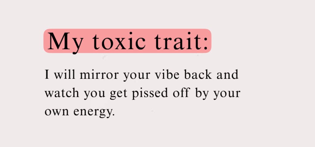 shymaahosny_83's tweet photo. My toxic trait:
I will mirror your vibe back and watch you get pissed off by your own energy.
#Mirror_effect https://t.co/bbPkQydJTv