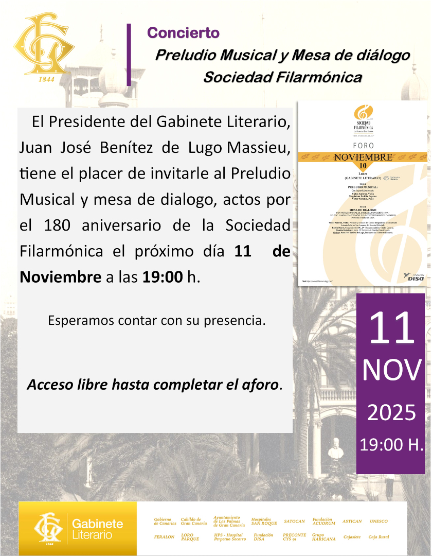 El Presidente del Gabinete Literario, Juan José Benítez de Lugo, tiene el placer de invitarles al Preludio musical y mesa de dialogo de la Sociedad Filarmónica
📆 11 de Nov/2025
⏰ 19:00
Esperamos contar con su presencia
*Entrada libre hasta completar aforo
#conciertos #musica