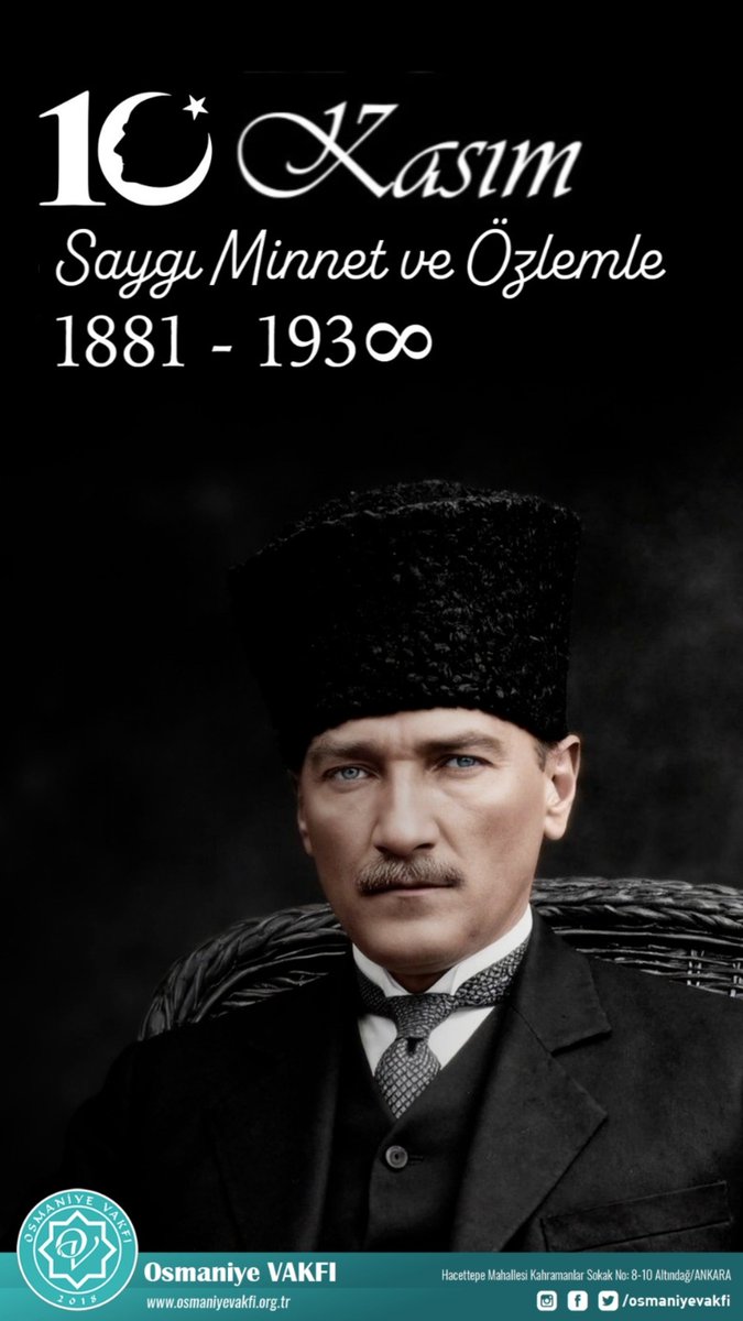 Devletimizin kurucusu, asil milletimizin kurtarıcısı, İstiklal mücadelemizin lideri, Büyük Türk Milliyetçisi, Atamız Gazi Mustafa Kemal Atatürk'ü rahmet, minnet ve hasretle yad ediyoruz.

Ruhu şad, mekanı cennet olsun.

#MustafaKemalAtatürk
#Atatürk
#10Kasım
#OsmaniyeVakfı