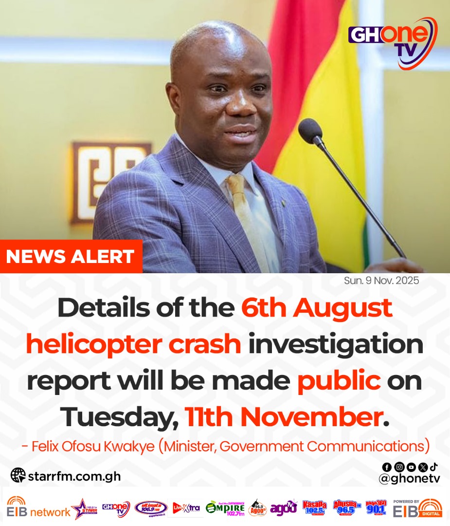 Details of the 6th August helicopter crash investigation report will be made public on 11th November... - Felix Ofosu Kwakye (Minister, Government Communications)

#GHOneNews #EIBNetwork
#GHOneTV #NewsAlert