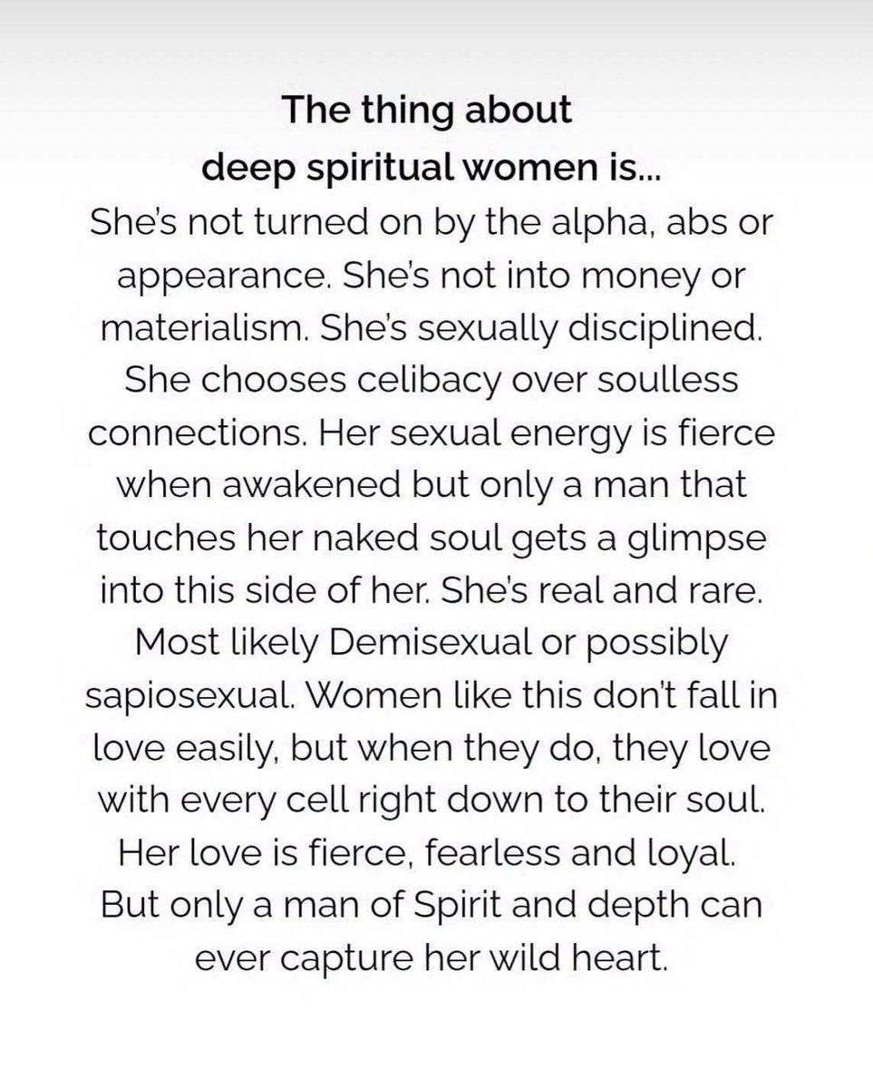 حول النساء العميقات روحياً…

" هي لا تُستثار من «الألفا»، أو عضلات البطن، أو المظهر الخارجي. لا يحرّكها المال ولا الماديّات. تمتلك انضباطاً في رغباتها. تفضّل العفّة على العلاقات الخالية من الروح. طاقتها الجنسية قوية عندما تُوقظ، لكن لا يراها إلا رجل يلمس روحها العارية، عندها فقط