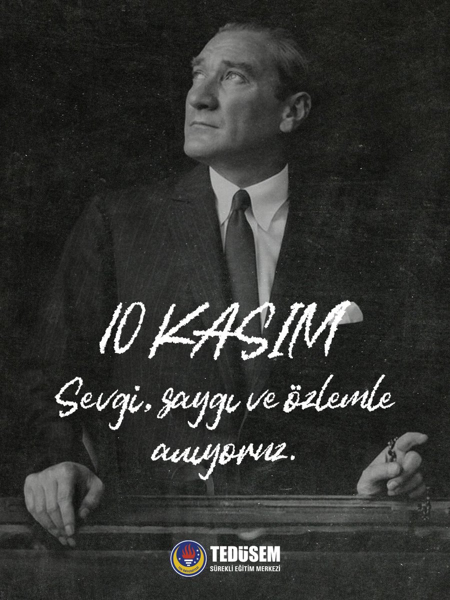 1881–193∞
 Fikirleriyle daima bizimle...  
#TEDÜSEM #TEDÜ #10Kasım #Atatürk