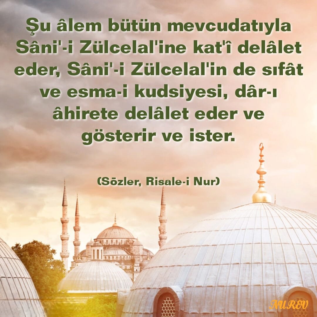nurevvakfi's tweet photo. Şu âlem bütün mevcudatıyla Sâni'-i Zülcelal'ine kat'î delâlet eder, Sâni'-i Zülcelal'in de sıfât ve esma-i kudsiyesi, dâr-ı âhirete delâlet eder ve gösterir ve ister.

#RisaleiNur #Bediüzzaman #SaidNursi #NUREV https://t.co/cTykokigA3