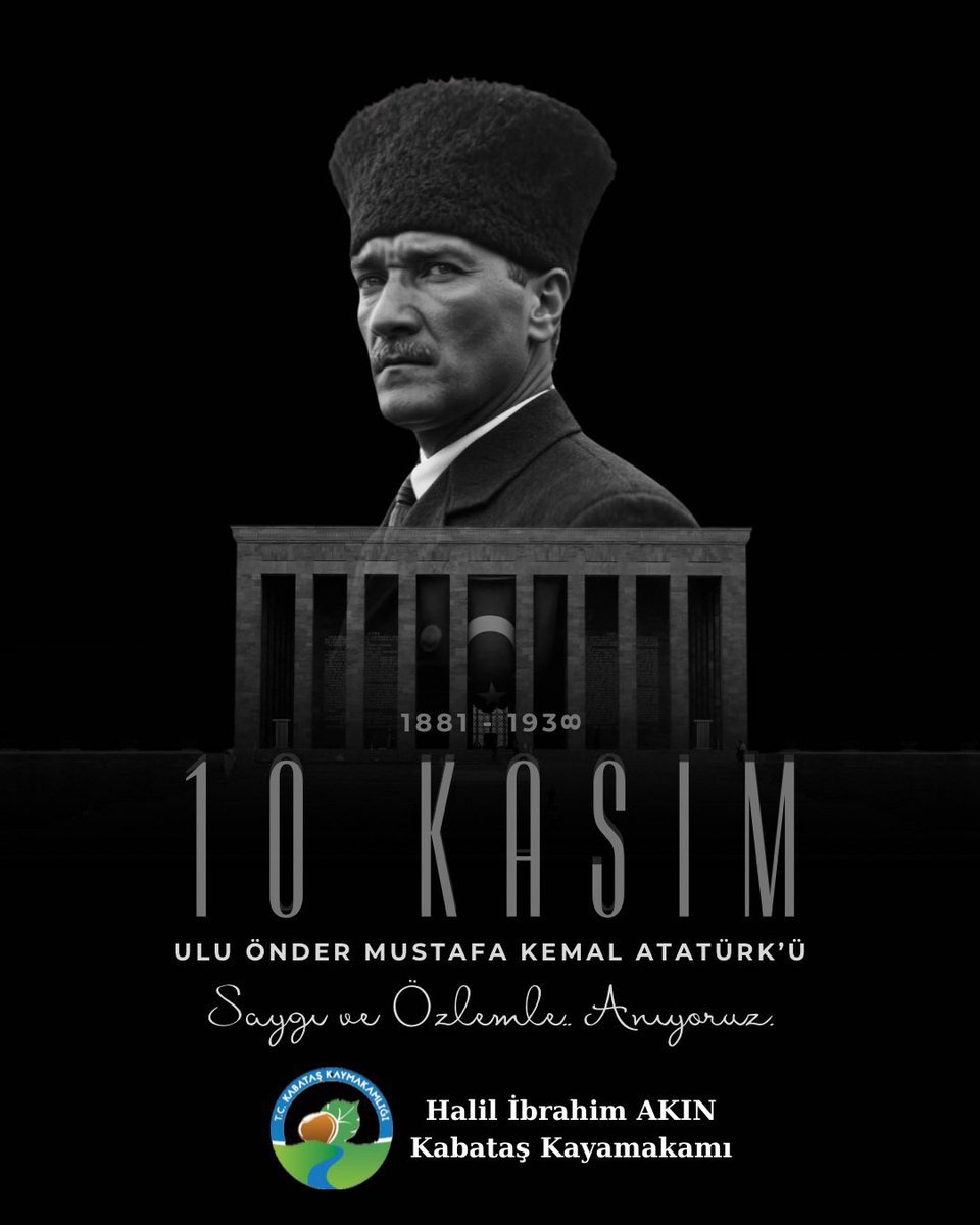 Cumhuriyetimizin kurucusu Gazi Mustafa Kemal Atatürk’ü, ebediyete intikalinin yıl dönümünde saygı, rahmet ve minnetle anıyoruz.

Atatürk’ün bizlere emanet ettiği Cumhuriyetimizi ve ilkelerini sonsuza dek yaşatmak, en büyük sorumluluğumuzdur.

Halil İbrahim AKIN
Kabataş Kaymakamı