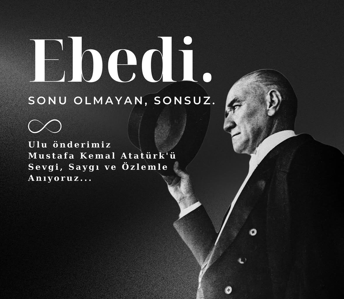 Saygıyla özlemle minnetle  anıyoruz Atam