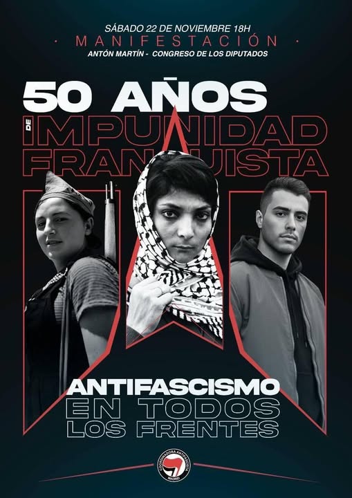 El próximo 22 de noviembre, el antifascismo madrileño tiene una cita.
📍Antón Martín <M> - Congreso de los Diputados.
📆 22/11/2025
🕣 18:00h
50 años de impunidad franquista.
¡Antifascismo en todos los frentes!