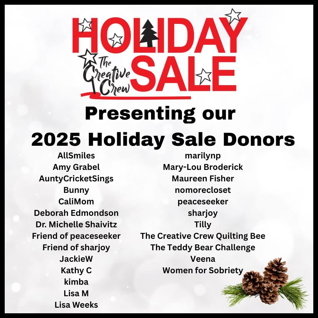 With sincere gratitude, I want to recognize the 25 talented donors who made the Creative Crew Holiday Sale so dazzling! Thanks also to the 52 buyers, and all the volunteers! 

Between Creative Crew purchases, items sold from the WFS Shop &amp; donations, we grossed just under $5000!
