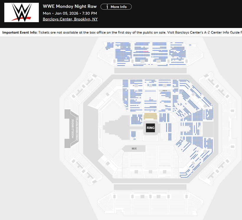 WrestleTix's tweet photo. WWE Monday Night Raw
Mon • Jan 05, 2026 • 7:30 PM
Barclays Center, Brooklyn, NY
Available Tickets: 4,234
Current Setup: 7,285
Tickets Distributed: 3,051
📈 +84 since the last update (7 days ago)
📅 Days until show: 57
📊 YTD Show Avg: 10,487
🔢 Total # of seats on map: 15,589
⏮ 8/4/2025: Raw 11,219
💵 Cheapest Ticket Available (Standard Admission): $72.80