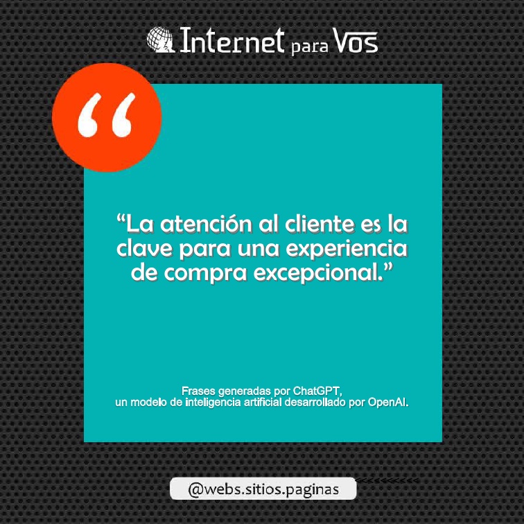 ixvos's tweet photo. "La atención al cliente es la clave para una experiencia de compra excepcional".
Frase generada por ChatGPT, un modelo de inteligencia artificial desarrollado por OpenAI.
#frasesmarketing #accesibilidad #usabilidad #internetparavos https://t.co/00nArjnPan
