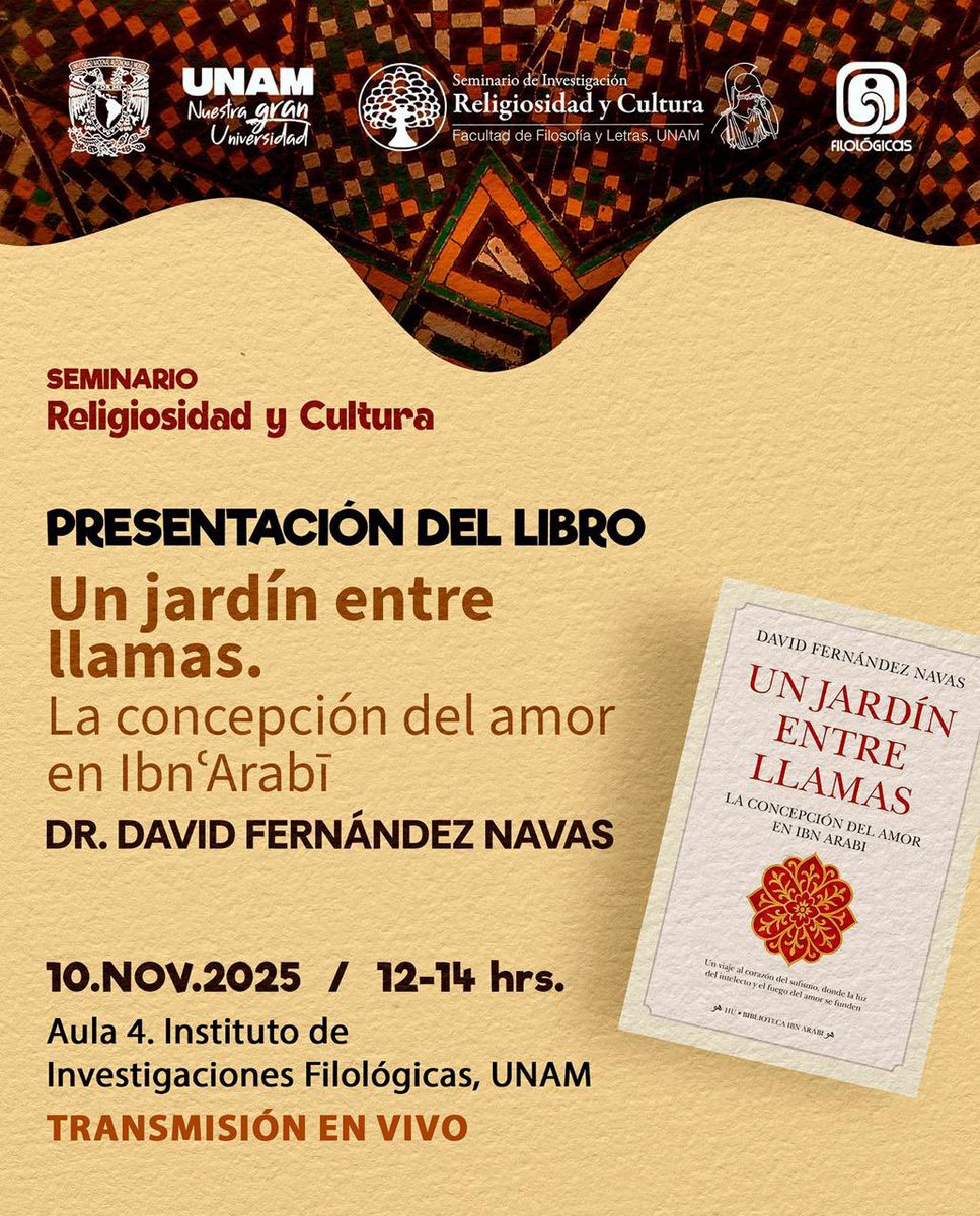 FilosofiaMexico's tweet image. 📖 El Seminario Religiosidad y Cultura de la FFyL-UNAM, invita a la Presentación del libro: &amp;lt;&amp;lt;Un jardín entre llamas. La concepción del amor en Ibn’Arabī&amp;gt;&amp;gt;🔥 de David Fernández Navas. Lunes 10 de noviembre de 2025, a las 12:00 hrs. en el IIFilológicas @IIFL_UNAM