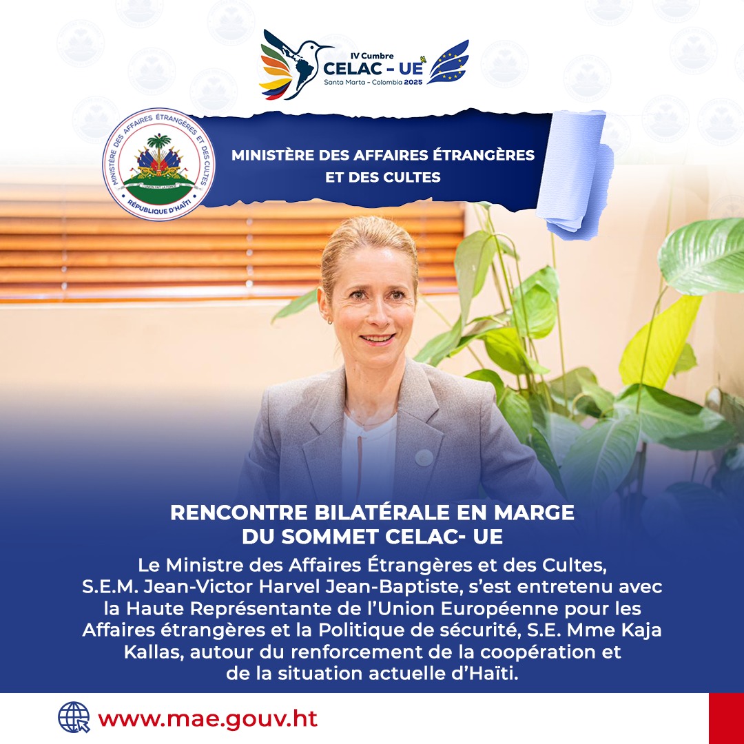 𝐑𝐞𝐧𝐜𝐨𝐧𝐭𝐫𝐞 𝐛𝐢𝐥𝐚𝐭𝐞́𝐫𝐚𝐥𝐞 – 𝐒𝐨𝐦𝐦𝐞𝐭 𝐂𝐄𝐋𝐀𝐂-𝐔𝐄 𝟐𝟎𝟐𝟓

En marge du Sommet Union européenne – CELAC, le Ministre haïtien des Affaires Étrangères et des Cultes, Son Excellence Monsieur Jean-Victor Harvel Jean-Baptiste, a eu une rencontre fructueuse avec