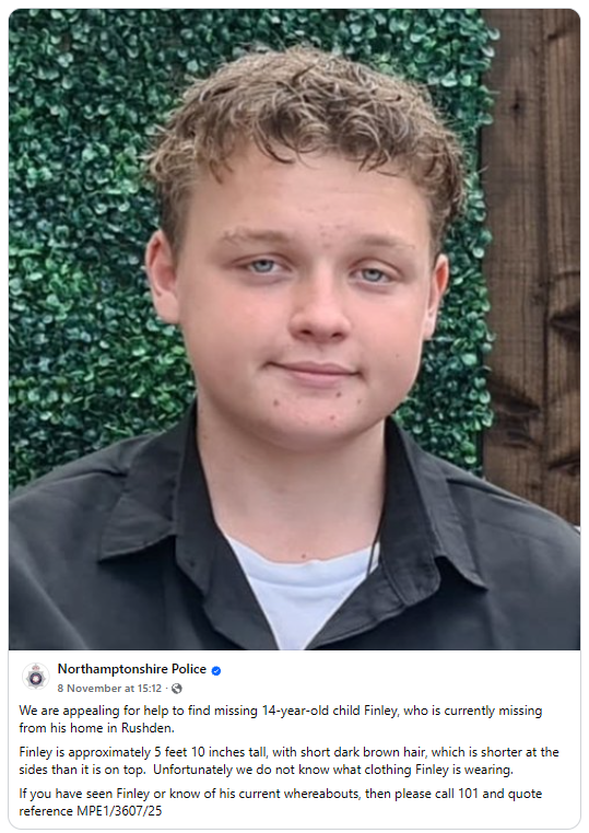 JenKteach's tweet image. #MISSING Northamptonshire Police
We are appealing for help to find missing 14-year-old child Finley, who is currently missing from his home in Rushden.
Finley is approximately 5 feet 10 inches tall, with short dark brown hair, which is shorter at the sides than it is on top.…