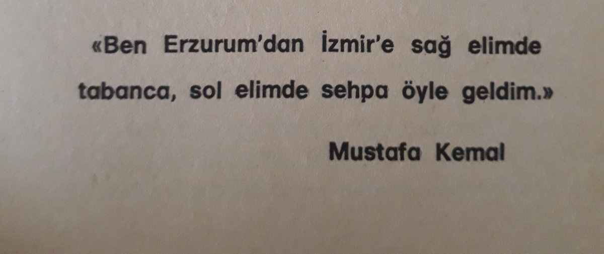 Tehlikeli ve devrimciydi. Kendinize sorun, tehlikeli ve devrimci misiniz? Yoksa durumu idare mi ediyorsunuz? 
Mustafa Kemal  Atatürk isyanın ve direnişin insanıydı.