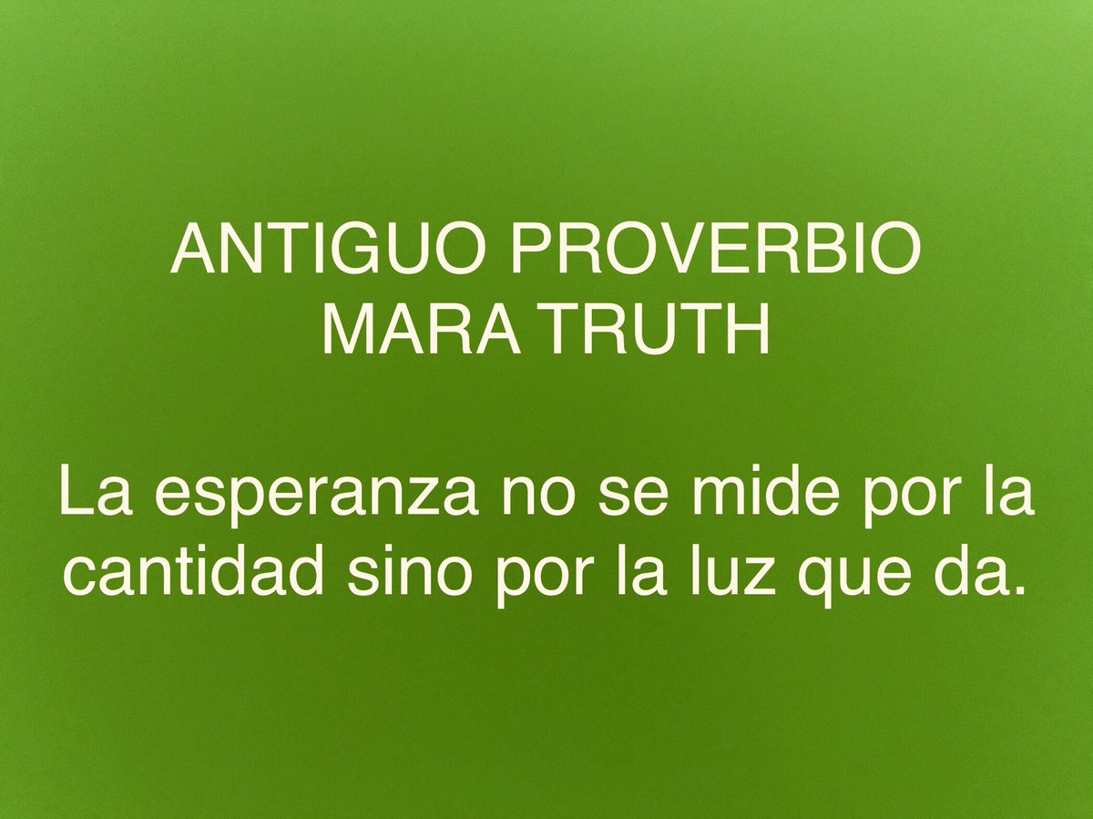 #Proverbios #Dichos #SabiduriaPopular #Espiritualidad #Esperanza #Autoconocimiento #CrecimientoPersonal  #Buscadores #Buscadoras #Finders #Pasos #Camino #LaSenda #MaraTruth🕸

ANTIGUO PROVERBIO MARA TRUTH

La esperanza no se mide por la cantidad sino por la luz que da.