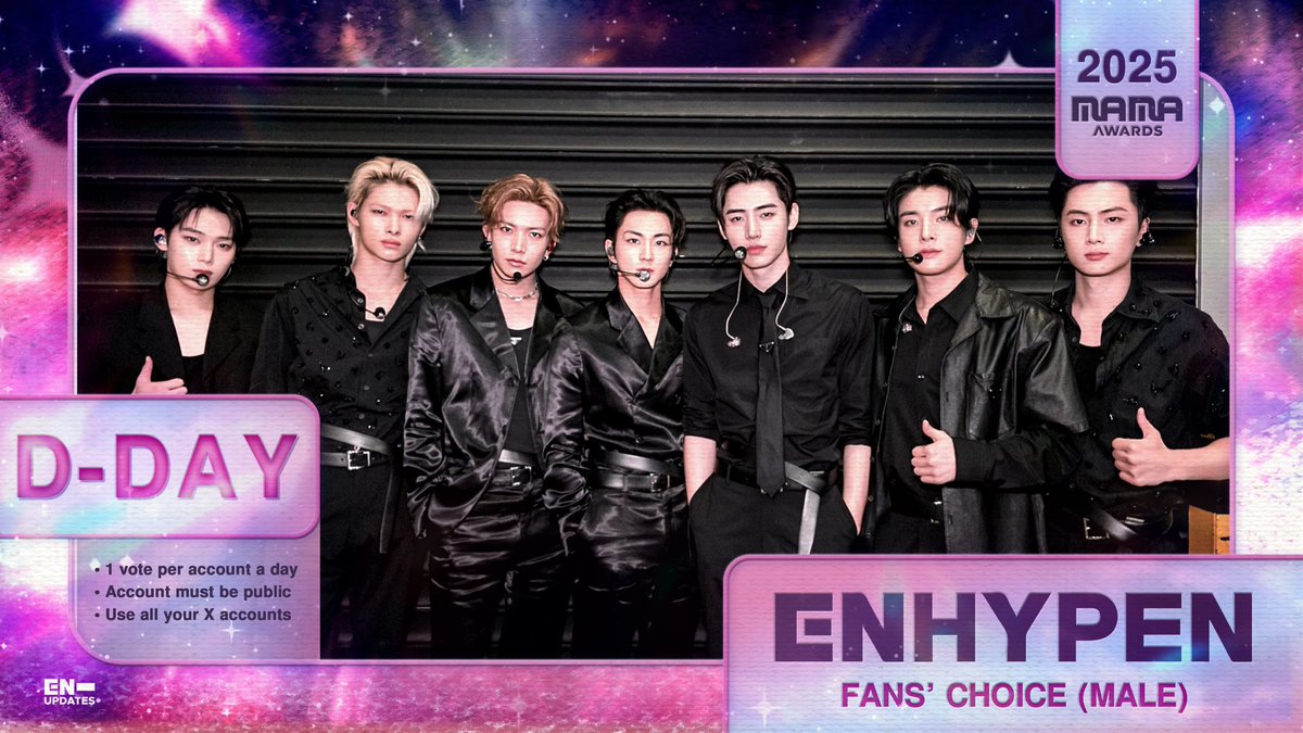 [ 2025 MAMA VALID VOTE | D-DAY ]

For Fans’ Choice (Male):
▶️ RT this tweet
▶️ Vote on the MNET PLUS app with ALL your accounts and devices

<a href="/ENHYPEN_members/">ENHYPEN</a> <a href="/ENHYPEN/">ENHYPEN OFFICIAL</a> #2025MAMAVOTE #enhypen