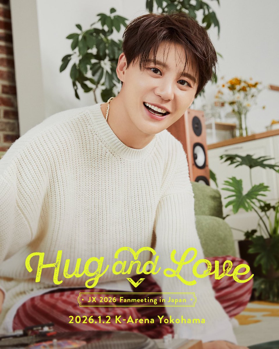 #JX 2026 JAPAN FANMEETING 'Hug &amp; Love'

JX : X POSTER
RELEASE !

🌐 2026.01.02 (FRI) 13:00 / 19:00 (2 Shows)
📍K-Arena Yokohama, Japan

🎫 オフィシャル先行
2025.11.07 (金) 6:00PM ~ 2025.11.11 (火) 23:59PM
🔗 w.pia.jp/t/jx2026/ 

#JX_HugandLove #제이엑스 #김재중 #김준수