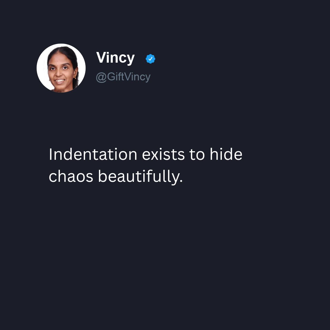 GiftVincy's tweet image. Indentation exists to hide chaos beautifully. 🎨

The prettier the tabs, the messier the mind. #CodingHumor #DeveloperLife