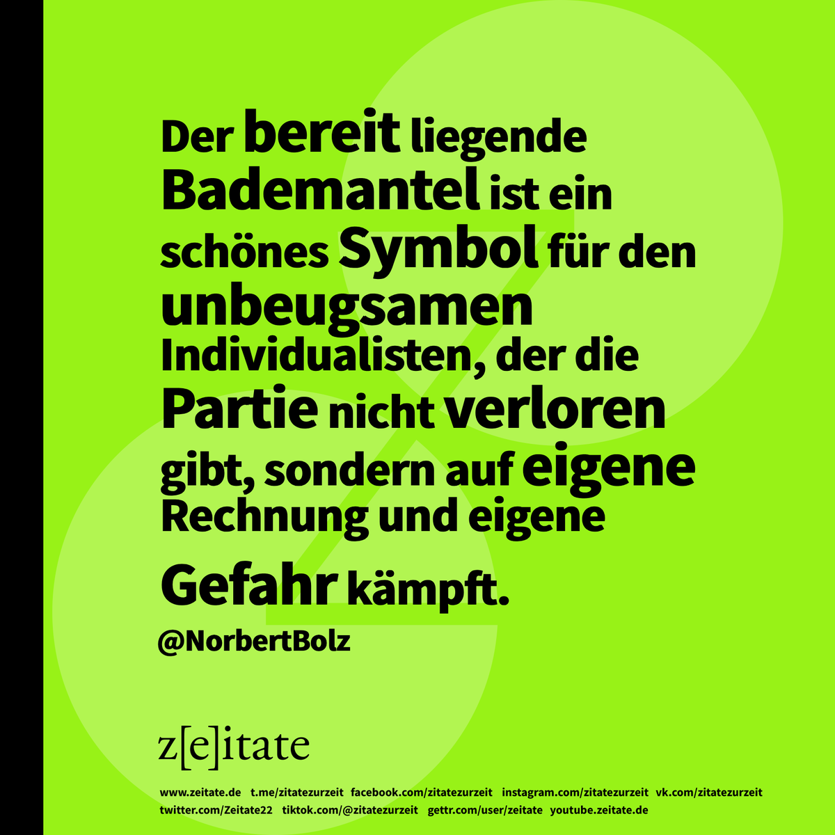 Zeitate22's tweet photo. #bademantel #symbol #unbeugsam #stasimanier #individiualisten #partie #nichtverlieren #eigenerechnung #eigenegefahrr #norbertbolz https://t.co/Hpq323C7nb