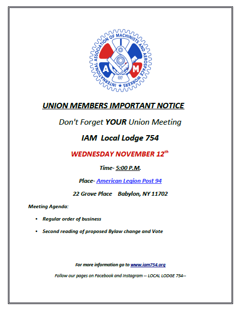 The next meeting of Local 754 will be on Wednesday November 12th at 5pm.  Note the date is changed due to Veterans Day.  There will be a 2nd reading of a Bylaw change and vote.