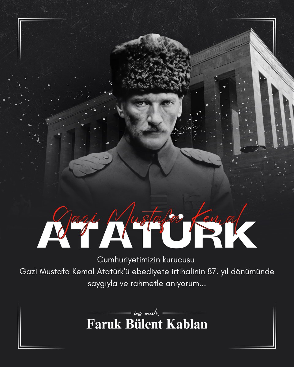 Cumhuriyetimizin kurucusu Gazi Mustafa Kemal Atatürk’ü ebediyete irtihalinin 87. yıl dönümünde saygıyla ve rahmetle anıyorum...