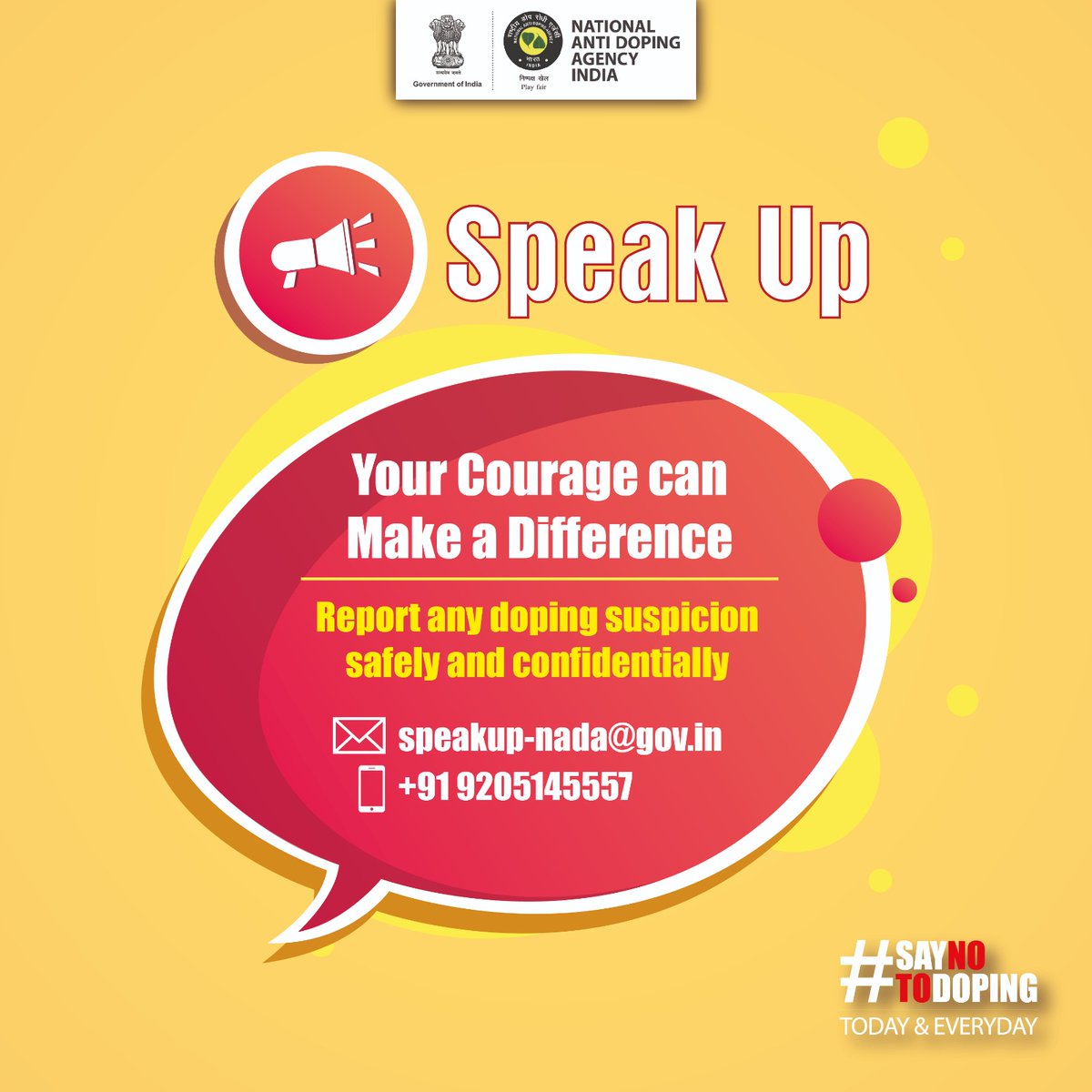 Speak Up for Fair Play!
Stand strong against doping and protect the true spirit of sport.
If you witness or suspect any anti-doping violation, report it with confidence — your identity will remain secure and confidential.
📧 Email: speakup-nada@gov.in
📞 Call: +91 9205145557