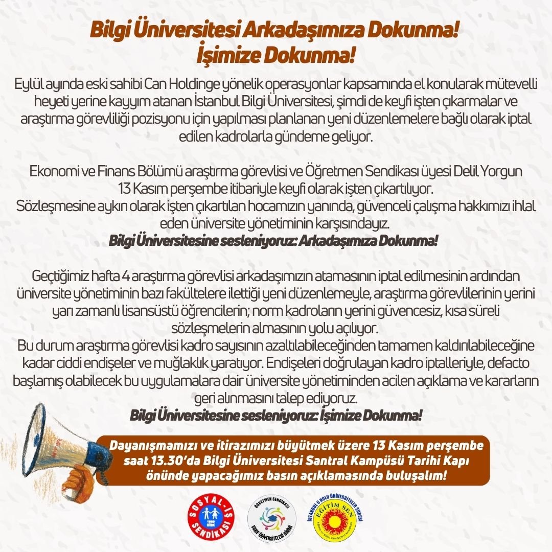 VakifSendika's tweet photo. Bilgi Üniversitesinde keyfi işten çıkartmalara, güvencesiz çalışma şartlarına hayır! Kayyım rektörleri, şirket gibi yönetilen üniversiteleri kabul etmiyoruz! Bilgi Üniversitesi yönetimine "arkadaşımıza dokunma", "işimize dokunma" diye sesleneceğimiz basın açıklamasında 13 Kasım Perşembe günü saat 13.30'da buluşuyoruz. 

🗓️ 13 Kasım Perşembe 
⏰ 13.30
📌 Bilgi Üniversitesi Santral Tarihi Kapı Önü