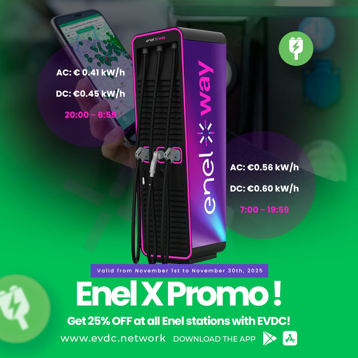 Thanks to the amazing support you’ve always shown in Enel X promotions,  we’ve been able to renew our offer , now with even better conditions.

From November 1st to November 30th, enjoy an exclusive 25% discount at all Enel X charging stations using the EVDC app.

🕒 Day Rates